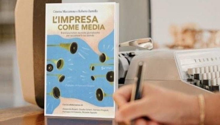 L’impresa come media: il libro sulla rivoluzione del brand journalism nella comunicazione aziendale