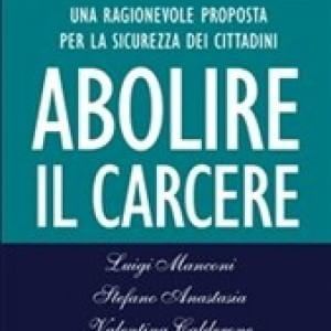 Abolire il carcere per una società più sicura: in un libro 'ricetta' in 10 punti