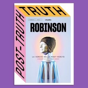 La verità sulla post-verità, domenica in edicola con Robinson
