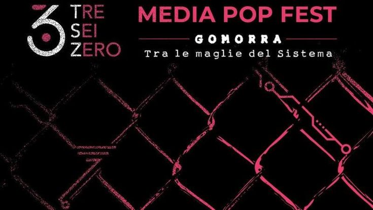 Gomorra, 20 anni dopo: a Roma il TreSeiZero – Media Pop Fest