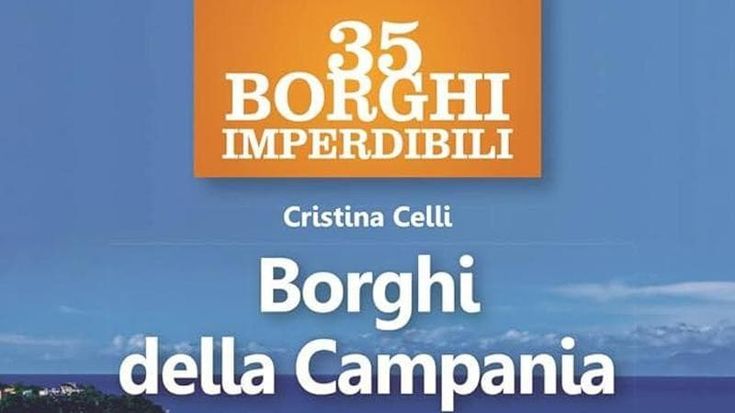 Bellezze nascoste della Campania in 35 borghi