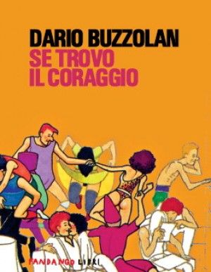 'Se trovo il coraggio', il libro di Buzzolan<br /> per dimenticare gli anni Ottanta