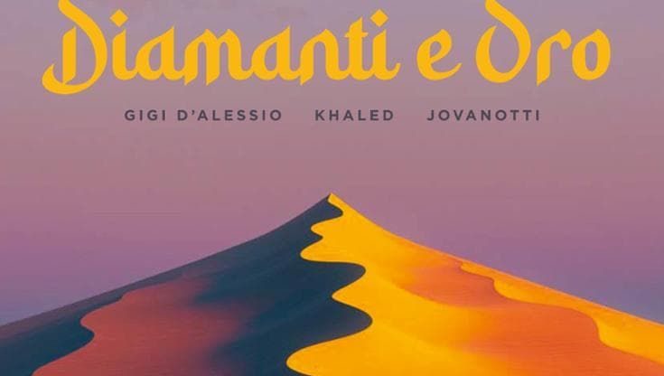 Gigi D'Alessio con Khaled e Jovanotti nel singolo “Diamanti e Oro”