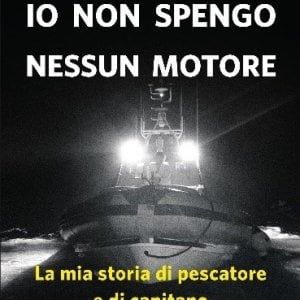 "Io non spengo nessun motore": così l'Italia processa chi salva vite umane