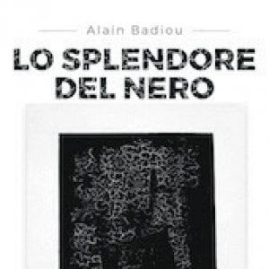 Alain Badiou: "Elogio del nero, l'ambiguità di un non-colore"