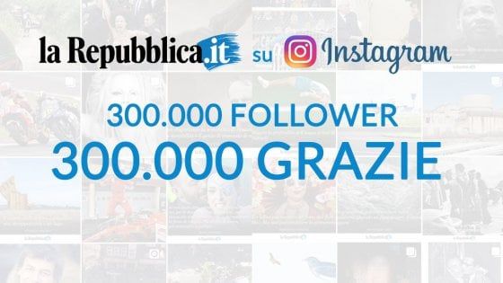 Repubblica su Instagram raggiunge i 300mila follower: la sfida di coniugare grandi foto e cronaca 