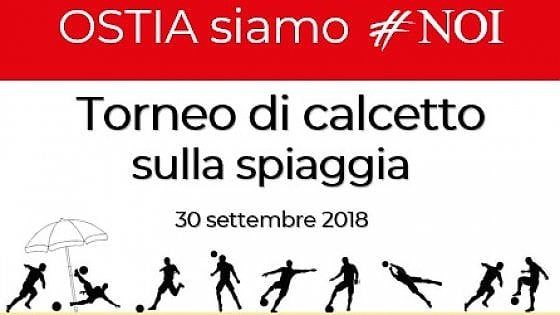 Ostia siamo #Noi":  atteso il torneo di calcetto sulla spiaggia dell’ex Faber Beach
