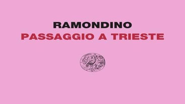 Torna in libreria “Passaggio a Trieste” di Ramondino