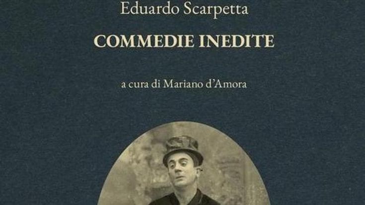 Eduardo Scarpetta commedie inedite a cura di d’Amora