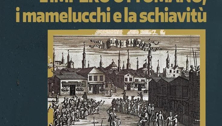L’Impero ottomano, i mamelucchi e la schiavitù