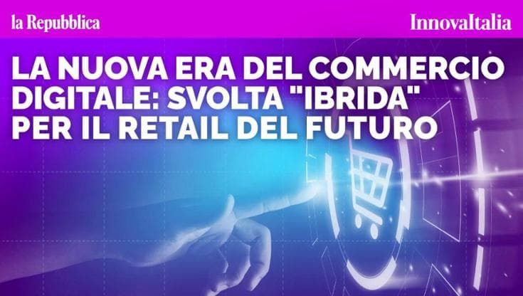 La nuova era del commercio digitale: svolta ibrida per il retail del futuro