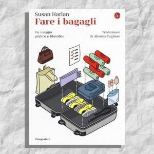La scelta di @CasaLettori. Fare i bagagli. Un viaggio pratico e filosofico