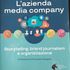 La necessità di essere una media company