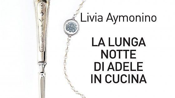 La lunga notte di Adele in cucina: mille ricette per una vita