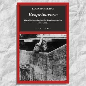 La scelta di @CasaLettori. Besprizornye: bambini randagi nella Russia sovietica