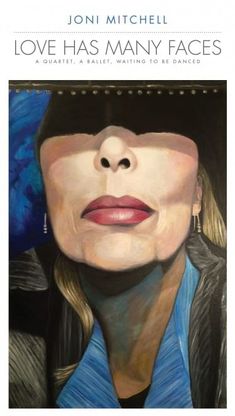 Joni Mitchell, la storia infinita:"Love has many faces"