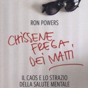 "Chissenefrega", il libro del Pulizer Powers che racconta  la malattia mentale