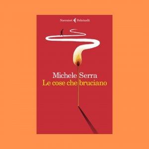 La scelta dei lettori. Le cose che bruciano 