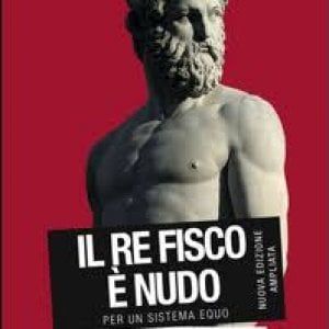 "Il Re Fisco è nudo": dalla Web tax all'Irpef, come riformare le tasse e renderle più eque